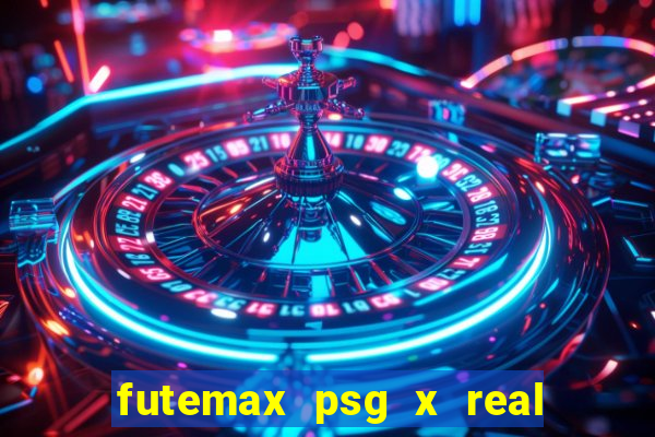 futemax psg x real madrid ao vivo